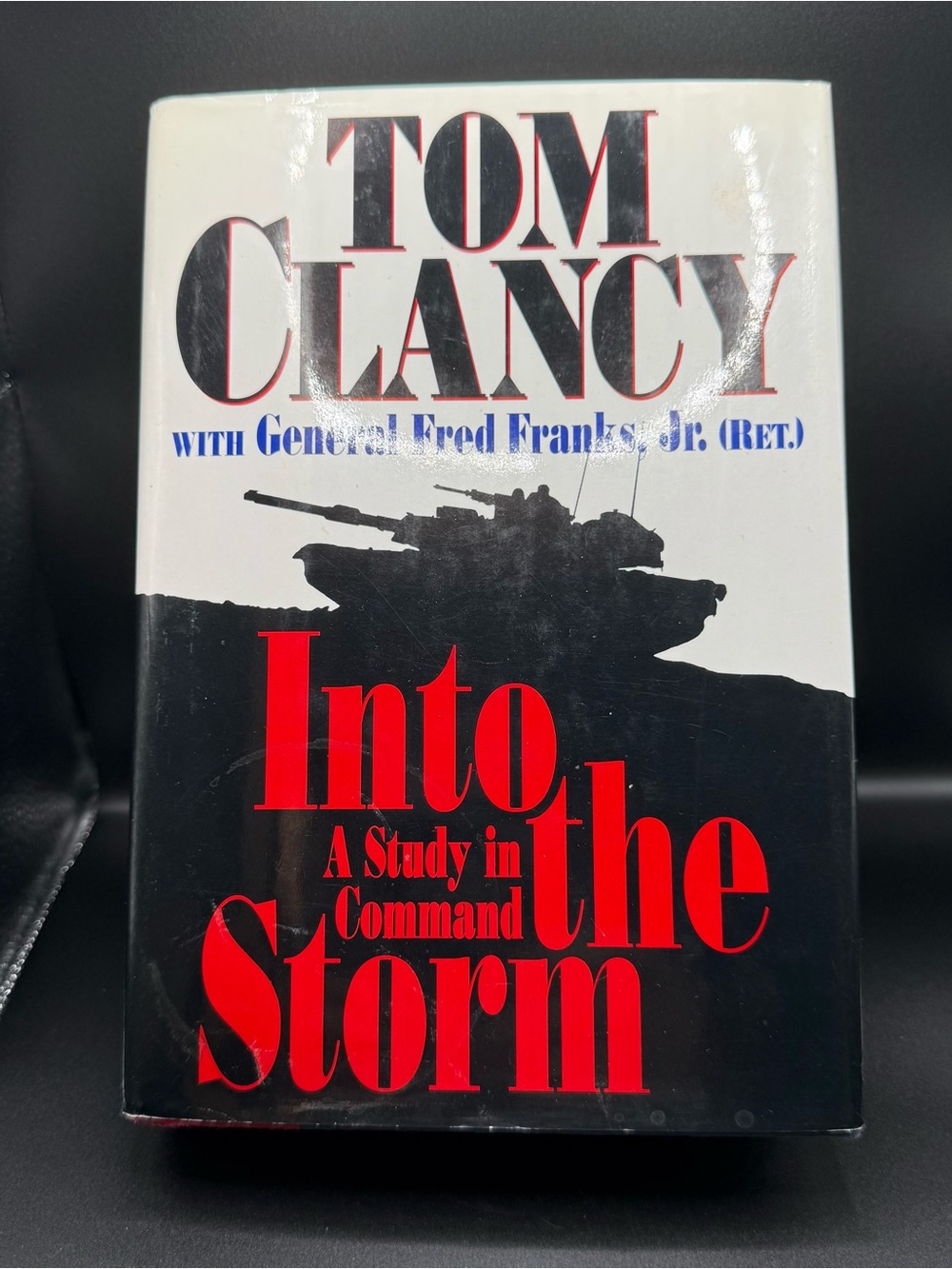Into the Storm A Study in Command by Fred Franks Jr. & Tom Clancy Hardback Book